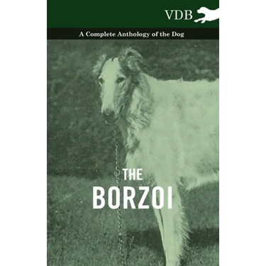 The Borzoi - A Complete Anthology of the Dog -