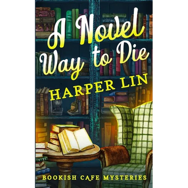 A Novel Way to Die: A Bookish Cafe Mystery