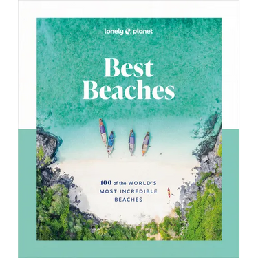 Lonely Planet Best Beaches: 100 of the World's Most Incredible Beaches