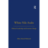 White Nile Arabs: Political Leadership and Economic Change Volume 53