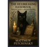 The Hexbreaking Handbook: Effective Spells to Remove Curses