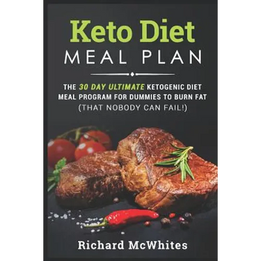 Keto Diet Meal Plan: The 30 Day Ultimate Ketogenic Meal Program for Dummies to Burn Fat (That Nobody Can Fail!)