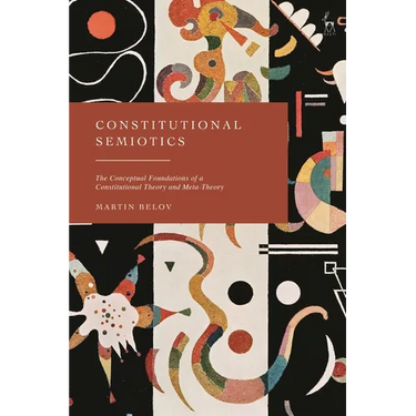 Constitutional Semiotics: The Conceptual Foundations of a Constitutional Theory and Meta-Theory