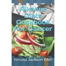 Alkaline Diets Cookbook For Cancer: A Complete Alkaline Recipes Diets to Prevent & Reverse Cancer!