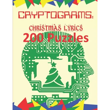 Cryptograms: Christmas Lyrics: 200 Puzzles of Cryptograms of Christmas Carol and Song Lyrics