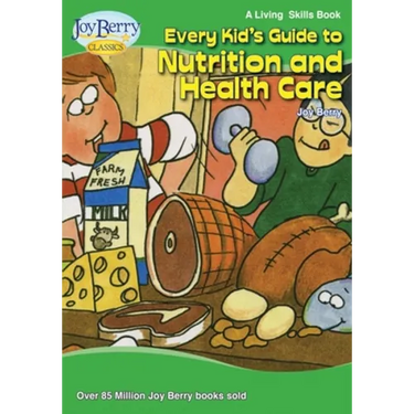 Every Kid's Guide to Nutrition and Health Care