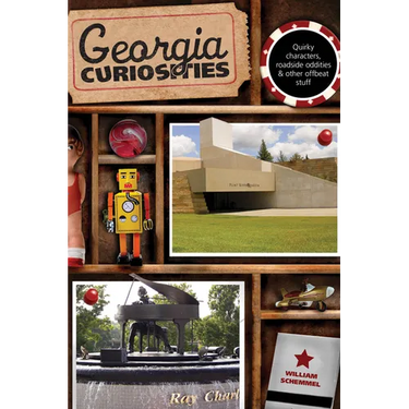Georgia Curiosities: Quirky Characters, Roadside Oddities & Other Offbeat Stuff