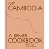 My Cambodia: A Khmer Cookbook