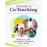 A Guide to Co-Teaching: New Lessons and Strategies to Facilitate Student Learning