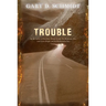 Trouble