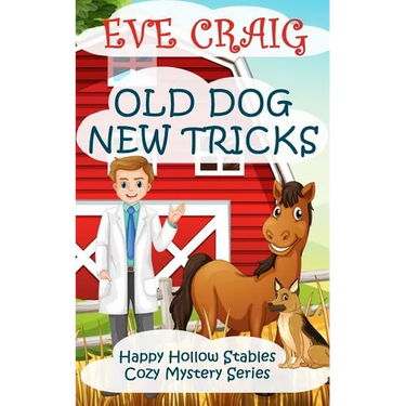 Old Dog New Tricks: Happy Hollow Stables Cozy Mystery Series