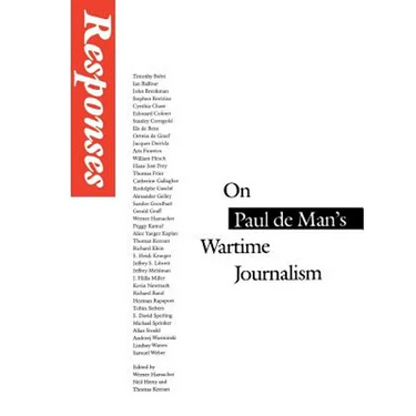 Responses: On Paul de Man's Wartime Journalism
