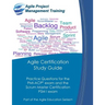 Agile Certification Study Guide: Practice Questions for the PMI-ACP exam and the Scrum Master Certification PSM I exam
