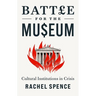 Battle for the Museum: Cultural Institutions in Crisis