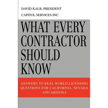 What Every Contractor Should Know: Answers to Real World Licensing Questions for California, Nevada and Arizona