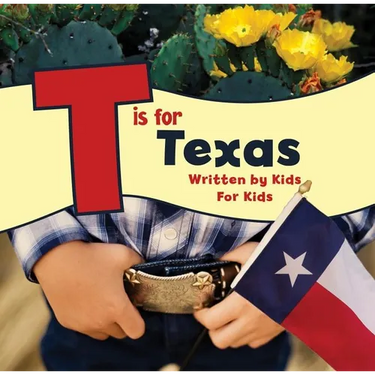 T Is for Texas: Written by Kids for Kids