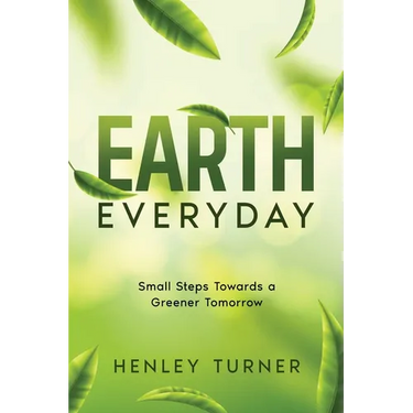 Earth Everyday: Small Steps Towards a Greener Tomorrow