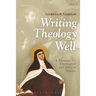Writing Theology Well: A Rhetoric for Theological and Biblical Writers
