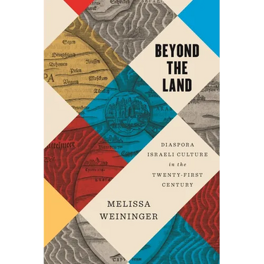 Beyond the Land: Diaspora Israeli Culture in the Twenty-First Century