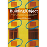 Building/Object: Shared and Contested Territories of Design and Architecture