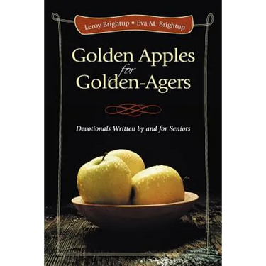 Golden Apples for Golden-Agers: Devotionals Written by and for Seniors