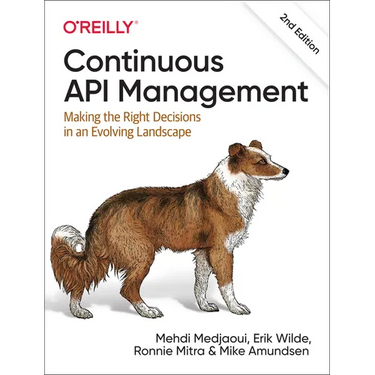 Continuous API Management: Making the Right Decisions in an Evolving Landscape