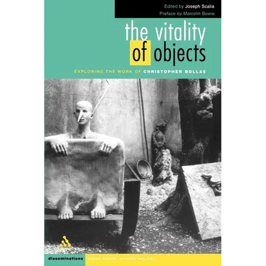 The Vitality of Objects: Exploring the Work of Christopher Bollas