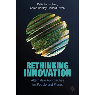 Rethinking Innovation: Alternative Approaches for People and Planet