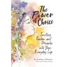 The Power of Choice: Inviting Freedom and Miracles into Your Everyday Life
