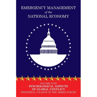 Emergency Management of the National Economy: Volume XVIII: Psychological Aspects of Global Conflict