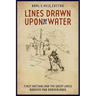 Lines Drawn Upon the Water: First Nations and the Great Lakes Borders and Borderlands