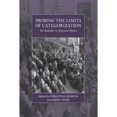 Probing the Limits of Categorization: The Bystander in Holocaust History