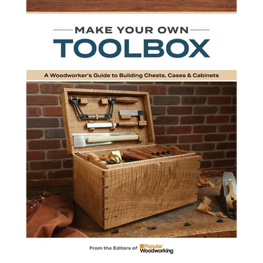 Make Your Own Toolbox: A Woodworker's Guide to Building Chests, Cases & Cabinets