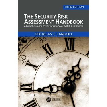 The Security Risk Assessment Handbook: A Complete Guide for Performing Security Risk Assessments