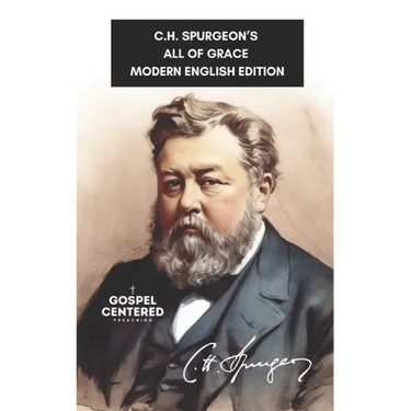 C.H. Spurgeon's All of Grace: Modern English Edition