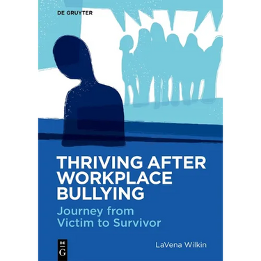 Thriving After Workplace Bullying: Journey from Victim to Survivor