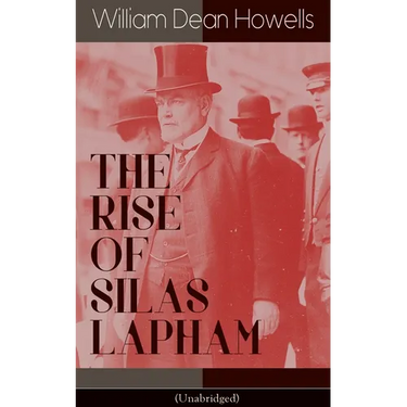 THE RISE OF SILAS LAPHAM (Unabridged): American Classic