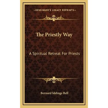 The Priestly Way: A Spiritual Retreat For Priests
