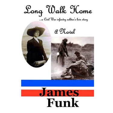 Long Walk Home ...a Civil War infantry soldier's love story