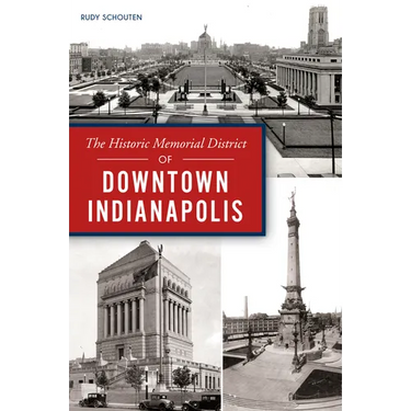 The Historic Memorial District of Downtown Indianapolis