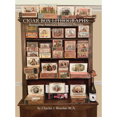 Cigar Box Lithographs Volume VI: Serenading America's Indigenous Peoples