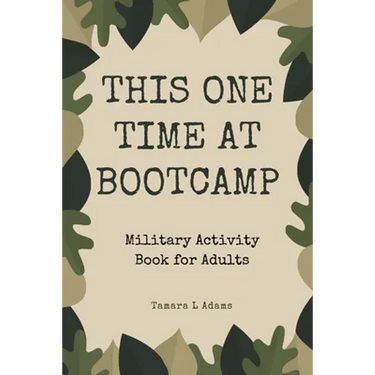 This One Time At Boot Camp: Military Activity Book for Adults