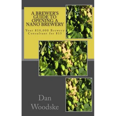 A Brewer's Guide to Opening a Nano Brewery: Your $10,000 Brewery Consultant for $15