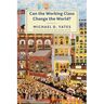 Can the Working Class Change the World?