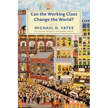 Can the Working Class Change the World?