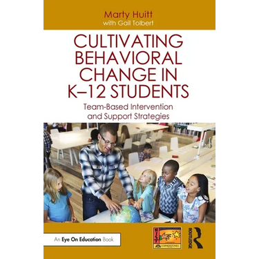 Cultivating Behavioral Change in K-12 Students: Team-Based Intervention and Support Strategies