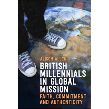 British Millennials in Global Mission: Faith, commitment and authenticity