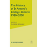 The History of St Antony's College, Oxford, 1950-2000