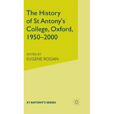 The History of St Antony's College, Oxford, 1950-2000