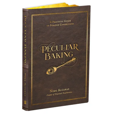 Peculiar Baking: A Practical Guide to Strange Confections